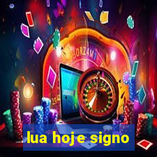 lua hoje signo